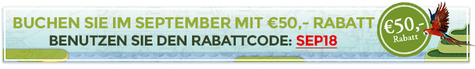 Buchen Sie im September mit €50,- Rabatt! Benutzen Sie den Rabattcode: SEP18 Buchen Sie im September mit €50,- Rabatt! Benutzen Sie den Rabattcode: SEP18